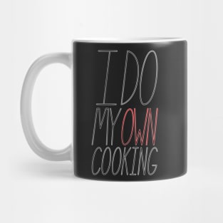 I Do My Own Cooking Mug